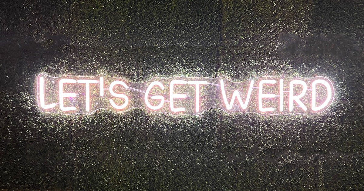 Lets Gets Weird - RGB - Neon Sign Sale